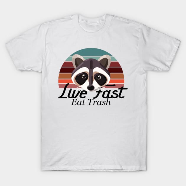 LIVE FAST EAT TRASH T-Shirt by CloudyStars